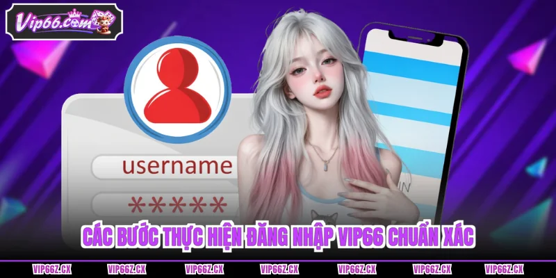 Các bước thực hiện Đăng nhập Vip66 chuẩn xác