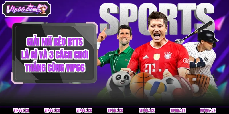 kèo BTTS là gì